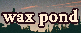 website of wax pond